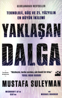 Mustafa Suleyman, Michael Bhaskar — Yaklaşan Dalga - Teknoloji, Güç ve 21.Yüzyılın En Büyük İkilemi