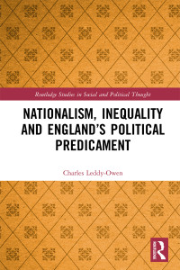 Leddy-Owen, Charles; — Nationalism, Inequality and England's Political Predicament