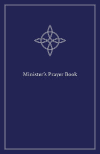 Timothy J. Wengert;Mary Jane Haemig;Chris Halverson;Robb Harrell; — Minister's Prayer Book