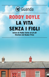 Roddy Doyle — La vita senza i figli