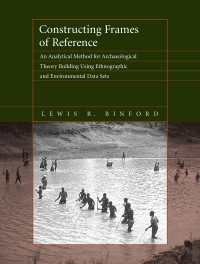 Lewis R. Binford — Constructing Frames of Reference