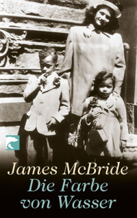 McBride, James [McBride, James] — Die Farbe von Wasser