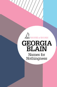 Georgia Blain — Names for Nothingness