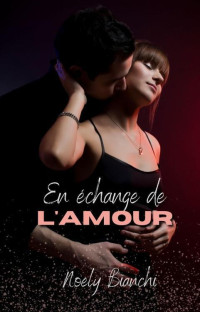 Noely Bianchi — En Échange de L'amour (French Edition)