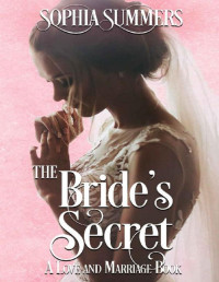 Sophia Summers — The Bride's Secret (A Love and Marriage Book)