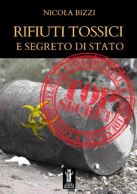 Nicola Bizzi — RIFIUTI TOSSICI E SEGTETI DI STATO