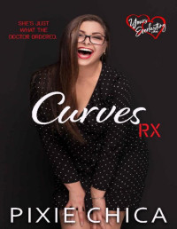 Pixie Chica [Chica, Pixie] — Curves Rx (Yours Everlasting Series Book 6)