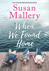 Susan Mallery [Mallery, Susan] — Malcolm, Callie & Keira [01] When We Found Home