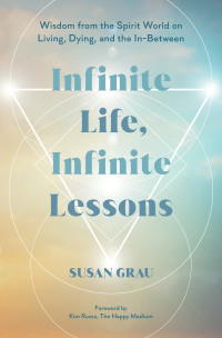 Susan Grau — Infinite Life, Infinite Lessons