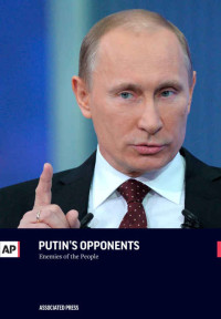 The Associated Press — Putin's Opponents: Enemies of the People