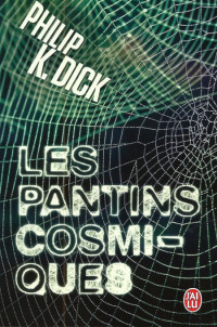 Philip K. Dick — Les pantins cosmiques