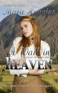 Marie Higgins — A Walk In Heaven (Christian Historical Western Romance) (The Grayson Brothers Book 1)