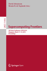 David Abramson & Bronis R. de Supinski — Supercomputing Frontiers: 5th Asian Conference, SCFA 2019, Singapore, March 11–14, 2019, Proceedings