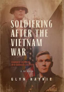Glyn Haynie — Soldiering After The Vietnam War: Changed Soldiers In A Changed Country