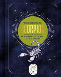 Gary Goldschneider — Scorpion, la puissance des signes astrologiques