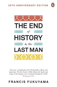 Francis Fukuyama — The End of History and the Last Man