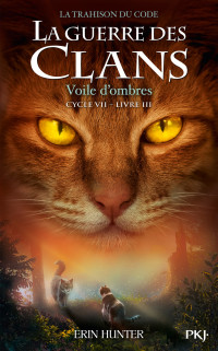 Erin Hunter — Voile d'ombres (Guerre des clans Cycle VII - livre 3)