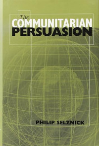 Philip Selznick — The communitarian persuasion