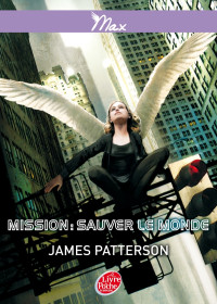 James Patterson [Patterson, James] — Mission, sauver le monde