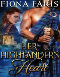 Fiona Faris [Faris, Fiona] — Her Highlander's Heart: Scottish Medieval Highlander Romance Novel