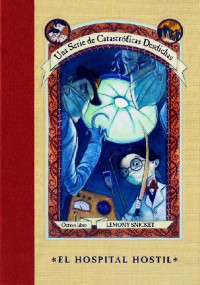 Lemony Snicket — Una serie de catastróficas desdichas - 08 - El hospital hostil