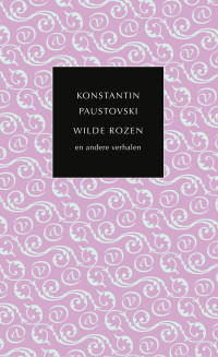 Konstantin Paustovski — Wilde rozen