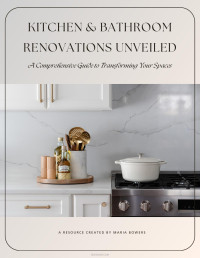maria bowers — Kitchen & Bathroom Renovations Unveiled: A Comprehensive Guide to Transforming Your Spaces