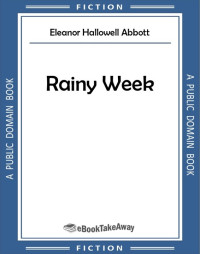 Eleanor Hallowell Abbott — Rainy Week