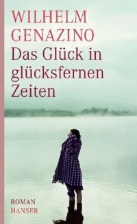 Wilhelm Genazino — Das Glück in glücksfernen Zeiten