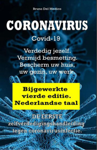 Bruno Del Medico — Coronavirus Covid-19. Verdedig jezelf. Vermijd besmetting. Bescherm uw huis, uw gezin, uw werk. Bijgewerkte vierde editie.