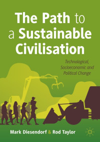 Mark Diesendorf & Rod Taylor — The Path to a Sustainable Civilisation: Technological, Socioeconomic and Political Change