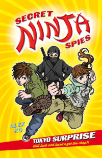 Alex Ko — Secret Ninja Spies: Tokyo Surprise