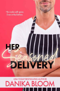 Danika Bloom — Her Seasoned Delivery: A Spicy, Later-in-life Pregnancy Novella