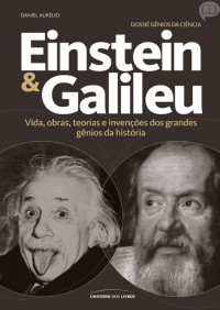 Daniel Aurélio — Dossiê Gênios da Ciência: Einstein & Galileu