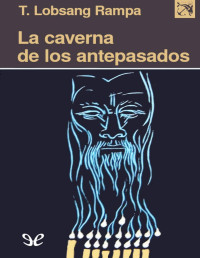 T. Lobsang Rampa — La Caverna De Los Antepasados (Trad. Pedro Sánchez Paredes)