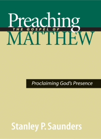 Saunders, Stanley P.; — Preaching the Gospel of Matthew