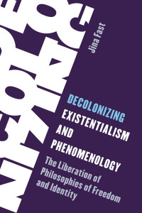 Jina Fast; — Decolonizing Existentialism and Phenomenology