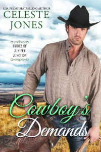 Celeste Jones — Cowboy's Demands (Brides of Juniper Junction Book 5)