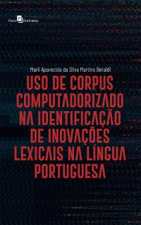 Marli Aparecida da Silva Martins Beraldi; — Uso de corpus computadorizado na identificao de inovaes lexicais na lngua portuguesa