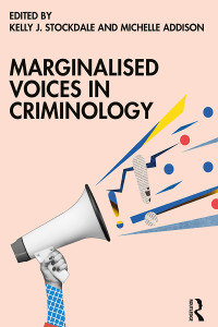 Kelly J. Stockdale;Michelle Addison; & Michelle Addison — Marginalised Voices in Criminology