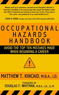 Matthew T. Kincaid [Kincaid, Matthew T.] — Occupational Hazards Handbook: Avoid the Top Ten Mistakes Made When Beginning a Career