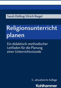 Sarah Delling & Ulrich Riegel — Religionsunterricht planen