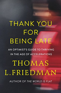 Thomas L. Friedman — Thank You for Being Late