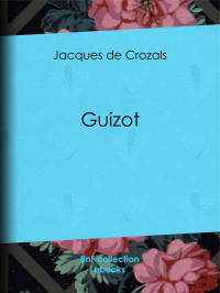 Jacques de Crozals — Guizot