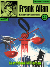 Frank Allan — No. 15 - Rächer der Enterbten 015: Gestohlene Milliarden