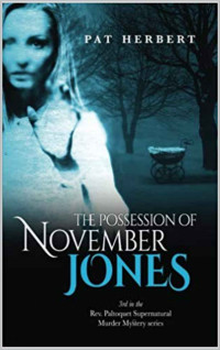 Pat Herbert — The Possession of November Jones (Book 3 in the Reverend Paltoquet supernatural mystery series)