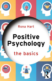 Rona Hart — Positive Psychology; The Basics; First Edition