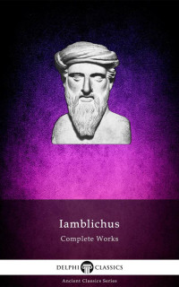 Iamblichus of Chalcis — Complete Works of Iamblichus