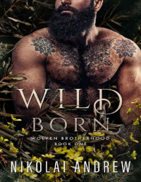 Nikolai Andrew — Wild Born (Wolven Brotherhood Book One) [A Fated Mates Monster Romance]