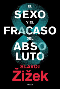 Slavoj Žižek — El sexo y el fracaso del absoluto